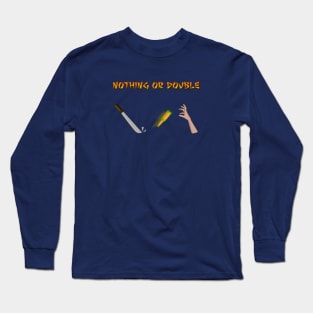 Nothing or Double Long Sleeve T-Shirt